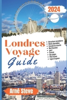 Angleterre Guide de voyage pour Londres: Londres dévoilée : votre compagnon de voyage essentiel pour un voyage inoubliable. (French Edition) B0CWDP9K9X Book Cover