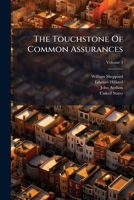 The Touchstone Of Common Assurances: Or, A Plain And Familiar Treatise, Opening The Learning Of The Common Assurances, Or Conveyances Of The Kingdom, Volume 3 1175957003 Book Cover