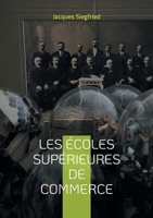 Les Écoles supérieures de commerce: Une analyse historique et contemporaine des écoles de commerce et de leur impact sur l'économie (French Edition) 2322544302 Book Cover