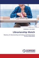Librarianship Watch: Mastery of Librarianship and Library and Information Science Education 6203197084 Book Cover
