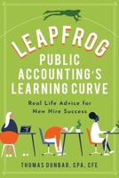 Leapfrog Public Accounting's Learning Curve: Real Life Advice for New Hire Success 1734626909 Book Cover