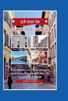 48 UUR IN FLORENCE, ITALIË: Een reisgids voor lokale schatten, smaken en tijdloze kunst voor een perfect kort verblijf (Dutch Edition) B0H2RGZ6X6 Book Cover