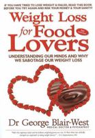 Weight Loss for Food Lovers: Understanding Our Minds and Why We Sabotage Our Weight Loss - Revised Edition 0977516016 Book Cover