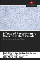 Effects of Photodynamic Therapy in Root Canals: Contaminated by Candida Albicans 6207643984 Book Cover