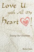 Love U with All My Heart!: Texting Our Devotions 1449760082 Book Cover