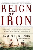Reign of Iron: The Story of the First Battling Ironclads, the Monitor and the Merrimack 0060524030 Book Cover