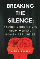 Breaking The Silence: Saving Young Lives From Mental Health Struggles B0DXZHCJ9P Book Cover