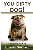You Dirty Dog! 1979522138 Book Cover
