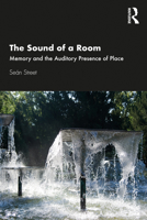 The Sound of a Room: Memory and the Auditory Presence of Place 0367463350 Book Cover