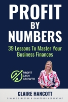 Profit by Numbers - 39 Lessons To Master Your Business Finances B0F1N5KVTC Book Cover