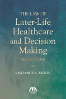 The Law of Later-Life Health Care and Decision Making 1590317599 Book Cover