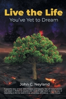 Live the Life You've Yet to Dream 1960605062 Book Cover