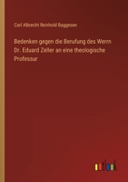 Bedenken gegen die Berufung des Werrn Dr. Eduard Zeller an eine theologische Professur 3368706942 Book Cover
