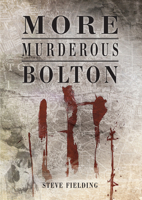 More Murderous Bolton 184868309X Book Cover