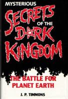 Mysterious Secrets of the Dark Kingdom: The Battle for Planet Earth 1563500000 Book Cover