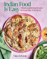 Indian Food is Easy: Vibrant, Comforting Recipes for Every Day of the Week 0525612424 Book Cover