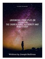 Principles on Salvation/Church/Bible Authority/Bible Study 1605008583 Book Cover