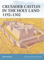 Crusader Castles in the Holy Land 1192–1302 1841768278 Book Cover