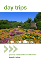 Day Trips(r) the Carolinas: Getaway Ideas for the Local Traveler 1493018418 Book Cover