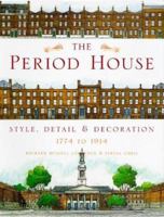 The Period House: Style, Detail & Decoration 1774-1914 0753801191 Book Cover