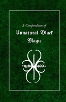 A Compendium of Unnatural Black Magic B08MSLX2RD Book Cover