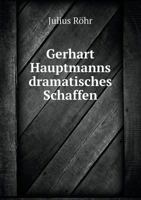 Gerhart Hauptmanns Dramatisches Schaffen 5518933800 Book Cover