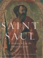 Saint Saul: A Skeleton Key to the Historical Jesus 0195152387 Book Cover