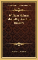 William Holmes McGuffey and his readers 1014551862 Book Cover