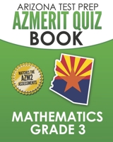 ARIZONA TEST PREP AzMERIT Quiz Book Mathematics Grade 3: Preparation for the AzMERIT Mathematics Tests 1726823229 Book Cover