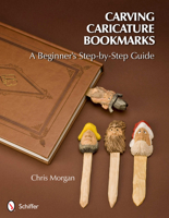 Carving Caricature Bookmarks: A Beginner's Step-by-Step Guide 0764340832 Book Cover