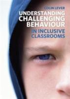 Understanding Challenging Behaviour in Inclusive Classrooms 1408248271 Book Cover
