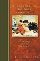 There Shall Be No Poor Among You: Poverty In The Bible 0687000599 Book Cover