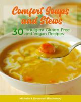 Comfort Soups and Stews 30 Indulgent Gluten Free and Vegan Recipes 173463801X Book Cover