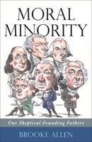 Moral Minority: Our Skeptical Founding Fathers 1435121228 Book Cover