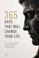 365 Days That Will Change Your Life: Daily Reflections, Biblical Truth, and Small Decisions That Lead to Real Personal Growth (The Reset Series™) B0H2FC9165 Book Cover