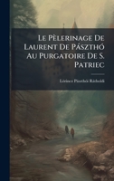 Le Pèlerinage De Laurent De PàszthÃ3 Au Purgatoire De S. Patriec (Latin Edition) 102398220X Book Cover