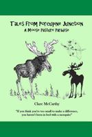 Tales from Porcupine Junction: A Moose Pasture Paradise 0987782622 Book Cover