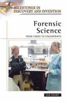 Forensic Science: From Fibers to Fingerprints (Milestones in Discovery and Invention) 0816057516 Book Cover