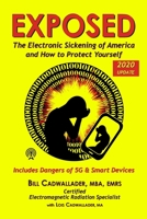 Exposed: The Electronic Sickening of America and How to Protect Yourself - Includes Dangers of 5G & Smart Devices 1732365008 Book Cover