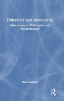 Difference and Multiplicity: Adventures in Philosophy and Psychotherapy 1032867620 Book Cover