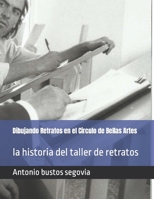 Dibujando Retratos en el Circulo de Bellas Artes: la historia del taller de retratos (Spanish Edition) B0CKMSQD3T Book Cover