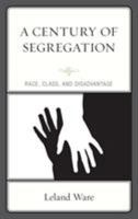 A Century of Segregation: Race, Class, and Disadvantage 1498564712 Book Cover