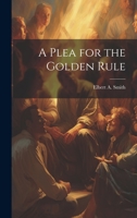 A Plea for the Golden Rule 1022155741 Book Cover