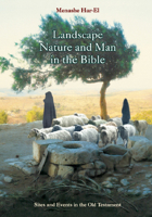 Landscape, Nature and Man in the Bible: Sites and Events in the Old Testament 965220501X Book Cover
