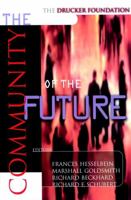 The Drucker Foundation: The Community of the Future (J-B Drucker Foundation Series) 0787910066 Book Cover