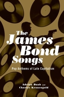 The James Bond Songs Pop Anthems of Late Capitalism 0190234520 Book Cover