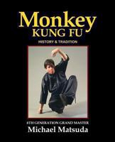 Monkey Kung Fu: History & Tradition 1502982242 Book Cover