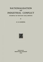 Nationalisation and Industrial Conflict: Example of British Coal-Mining 9401185662 Book Cover
