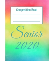 Composition Book Senior 2020: Graduate With Multi Colored Background 1089325827 Book Cover