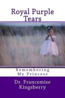 Royal Purple Tears: Remembering My Princess 154692082X Book Cover